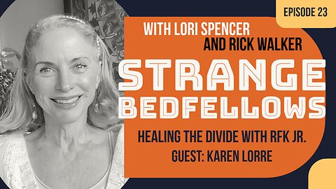 Can RFK Jr. Heal the Divide? (Strange Bedfellows, Ep. 23. Guest: Karen Lorre)