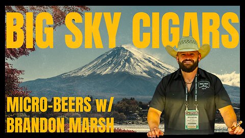 Big Sky Cigars and Micro Brews