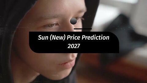 Sun New Price Prediction 2023, 2025, 2030 Future of SUN