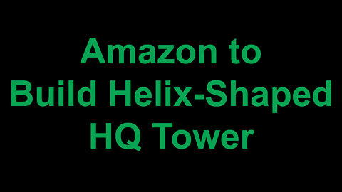 Amazon to Build Helix-Shaped HQ Tower