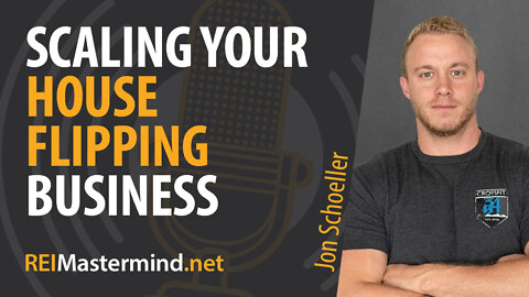 Scaling Your House Flipping Business with Jon Schoeller
