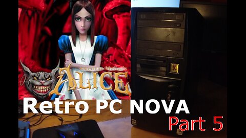 Going down the Rabbit hole in American McGee's Alice - Retro PC Rebuild "Nova" - Part 05
