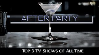 The After Party 'Top 3 TV Shows of All-Time'