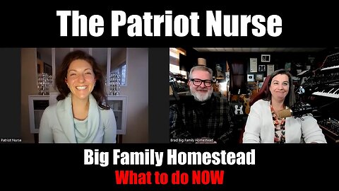 The Patriot Nurse | What To Do Now| w/ Big Family Homestead