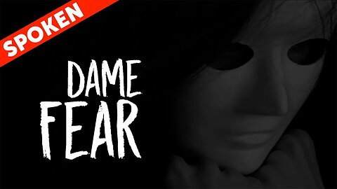 Dame Fear - Spoken