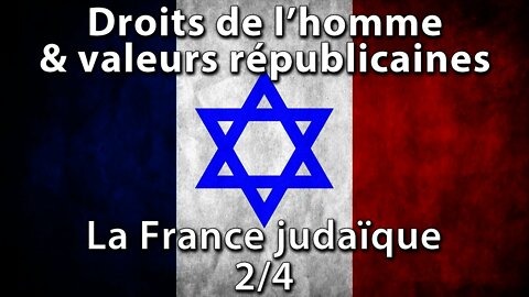 Les valeurs républicaines : La France judaïque (2/4)