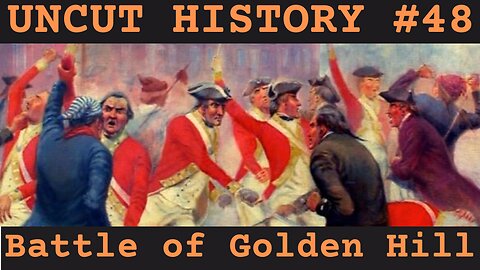 Battle of Golden Hill | Uncut History #48