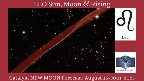 LEO Sun, Moon & Rising - Catalyst NEW MOON Forecast: August 16-30th, 2023