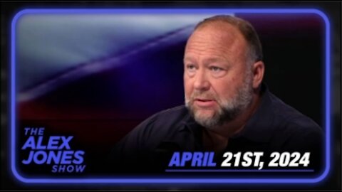 The Alex Jones Show April 21, 2024