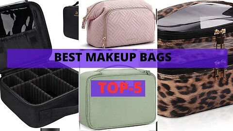 Best Makeup Bags for Organized Travel | Must-Have Beauty Essentials
