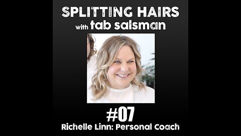 07 | Richelle Linn Gets a Haircut: Crafting Confidence and Empowering Mindsets