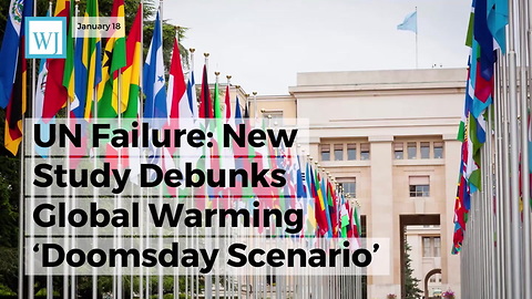 UN Failure: New Study Debunks Global Warming ‘Doomsday Scenario’