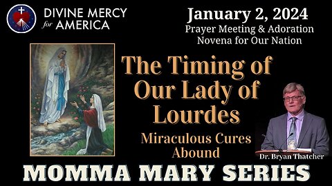 Dr Bryan Thatcher - The Timing of Our Lady of Lourdes - Divine Mercy Holy Hour