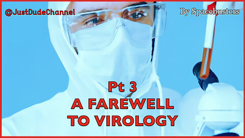 A Farewell To Virology - Part 3 of 3