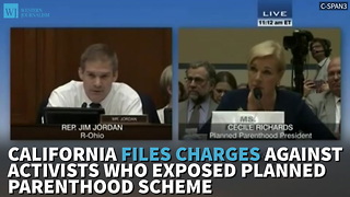 Calif. Files Charges Against Activists Who Exposed Planned Parenthood Scheme