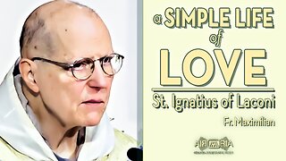Love Begets Love: St. Ignatius of Laconi - May 11, 2024 - HOMILY