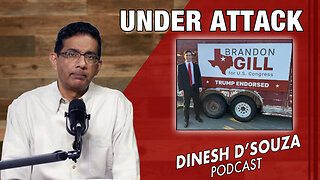 UNDER ATTACK Dinesh D’Souza Podcast Ep773