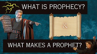 What is Prophecy & What Makes a Prophet