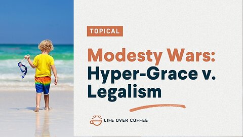 Modesty Wars: Hyper-Grace v. Legalism