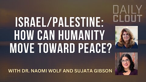 Israel/Palestine: How Can Humanity Move Toward Peace?