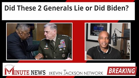 Did These 2 Generals Lie or Did Biden? - The Kevin Jackson Network