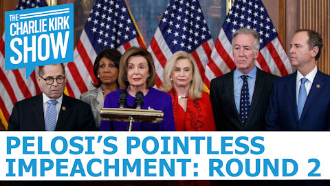 The Charlie Kirk Show - Pelosi's Pointless Impeachment: Round 2
