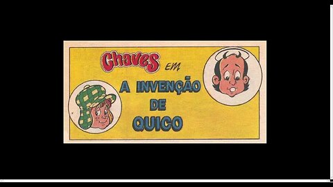 Chaves Em A Invenção De Quico [Pause o Vídeo Caso Não Consiga Ler]