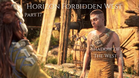 Horizon Forbidden West Part 17 : Shadow of the West