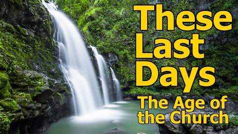 These Last Days - The Age of the Church of God