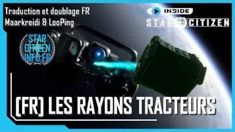 [FR] Inside Star Citizen - les rayons tracteurs - Hiver 2023