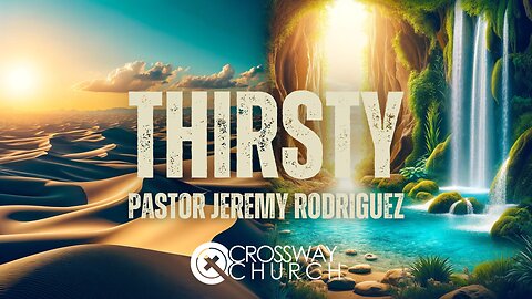 Thirsty | Pastor Jeremy Rodriguez | Sunday Nov 19, 2023