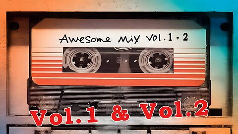 Guardians of the Galaxy - Awesome Mix Vol. 1 and 2