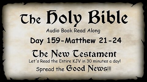 Midnight Oil in the Green Grove. DAY 159 - MATTHEW 21-24 (Gospel) KJV Bible Audio Book Read Along