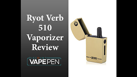Ryot Verb 510 Vaporizer Review