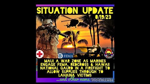 Situation Update: Maui Is A War Zone! US Marines Engaged FEMA, Red Cross