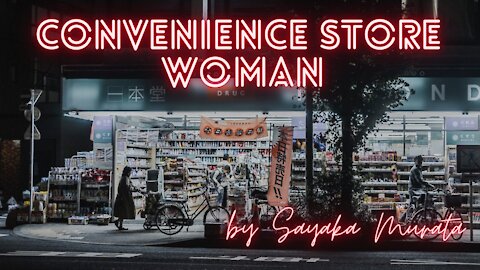 CONVENIENCE STORE WOMAN by Sayaka Murata