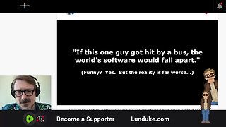 "If this one guy got hit by a bus, the world's software would fall apart."