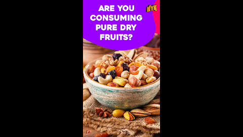 Top 3 Tips To Tell If Your Dry Fruits Are Adulterated *