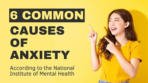 6 Common Causes of Anxiety