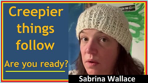 Sabrina Wallace - Creepier things follow. Are you ready?