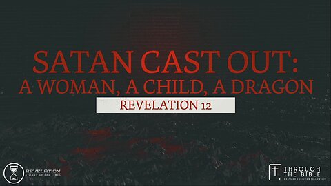 Satan Cast Out: A Woman, A Child, A Dragon | Pastor Shane Idleman