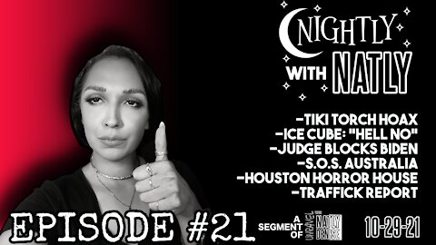 Nightly with Natly Episode #21 | TikiGate, Ice Cube: "Hell NO", Judge blocks Biden,SOS Aus, HTReport