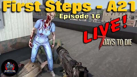 The Last Steps - Horde Night!. Welcome back to 7 Days - First Steps - A21 - Ep16