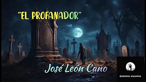 "El profanador" de José León Cano. Un audiorrelato de "La biblioteca universal de misterio y terror"