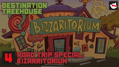 The Loud House Road Trip: Bizarritorium // Review & Discussion // Destination Treehouse - Episode 4