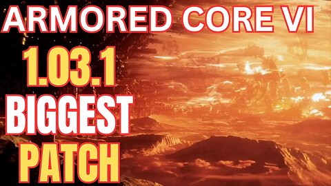 Armored Core 6 Patch 1.03.1 Breakdown