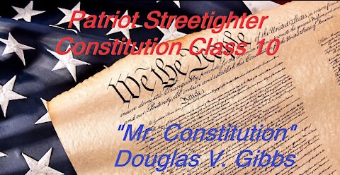 6.22.21 PSF Constitution Class #10 w/ Mr. Constitution Douglas V Gibbs (Guest Host Ron Partain)