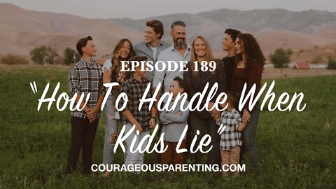 Episode 189 - “How To Handle When Kids Lie”