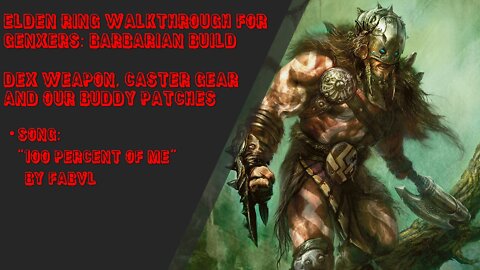 Elden Ring Walk Thru for Gen Xers Barbarian Build Chapter 10: DEX Weapon, Caster Gear and Patches