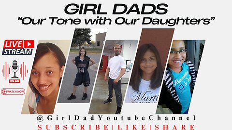 Girl Dads - Our Tone with Our Daughters [vid. 34]